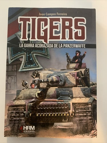 BOOK: Tigers La Garra Acorazada De La Panzerwaffe Juan Campos Ferreira