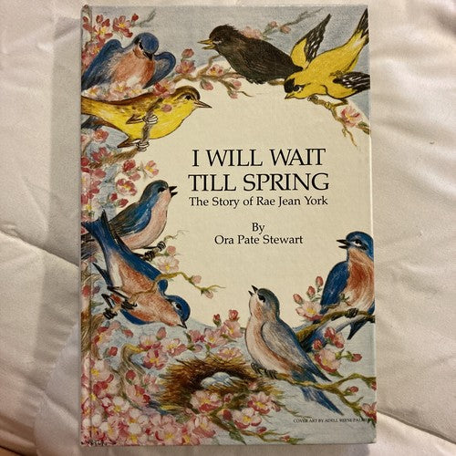BOOK: I Will Wait Til Spring The Story Of Rae Jean York Vintage 1983 Ora Stewart