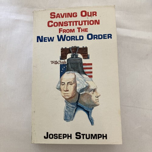 SIGNED BOOK: Saving Our Constitution From the New World Order Joseph Stumph 1993