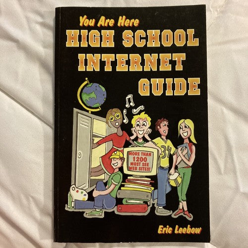 BOOK: You Are Here High School Internet Guide by Eric Leebow 2002 Student Advice