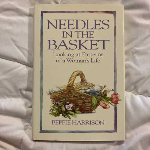 BOOK: Needles in the Basket - Looking At Patterns of a Woman's Life Vintage 1991