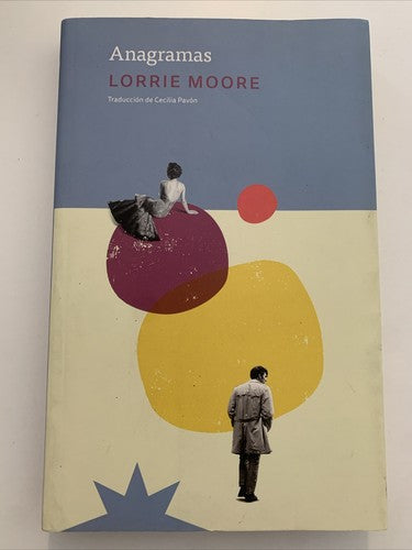 BOOK: Anagramas Lorrie Moore Traduccion De Cecilia Pavon Spanish