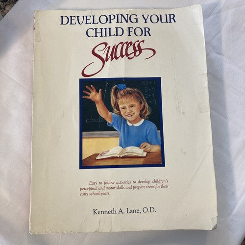 BOOK- DEVELOPING YOUR CHILD FOR SUCCESS By Kenneth A. Lane O.D. Development Kids