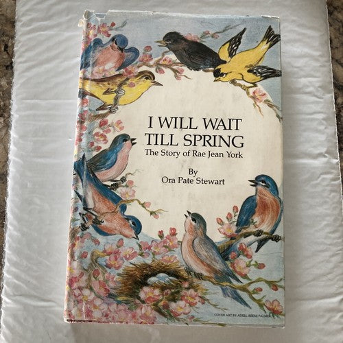 BOOK: I Will Wait Til Spring The Story Of Rae Jean York Vintage 1983 Inscribed