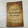 BOOK: SECRETS OF THE KINGDOM ECONOMY How You Can Flourish In Gods Economy P Cuny