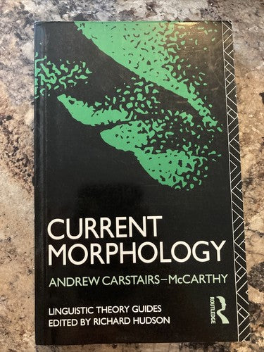 BOOK: CURRENT MORPHOLOGY LINGUISTIC THEORY GUIDES Andrew Carstairs-mccarthy