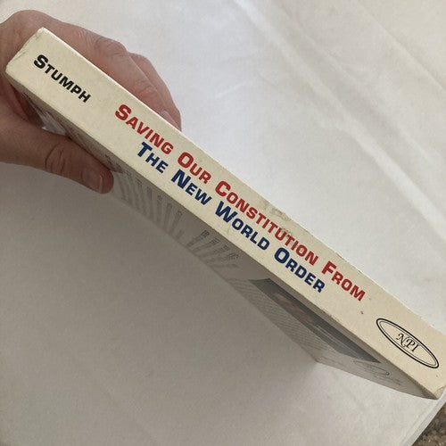 SIGNED BOOK: Saving Our Constitution From the New World Order Joseph Stumph 1993