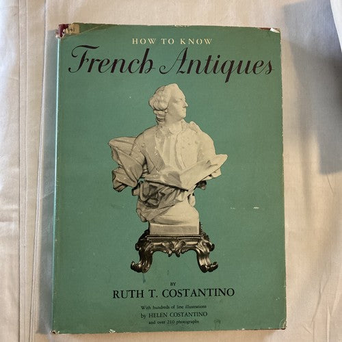 BOOK Vintage 1961 HOW TO KNOW FRENCH ANTIQUES BY RUTH T. COSTANTINO KD 3889