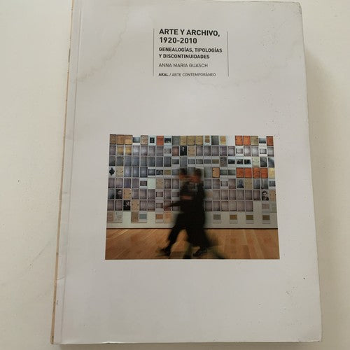 BOOK: Arte y archivo, 1920-2010: GenealogÃ­as, tipologÃ­as y discontinuidades