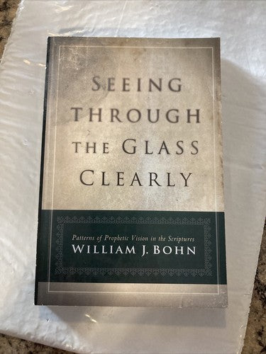 BOOK: Seeing Through the Glass Clearly Patterns Of Prophetic Vision Scriptures