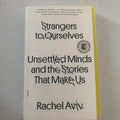 BOOK: Strangers to Ourselves Unsettled Minds & The Stories That Make Us R. Aviv