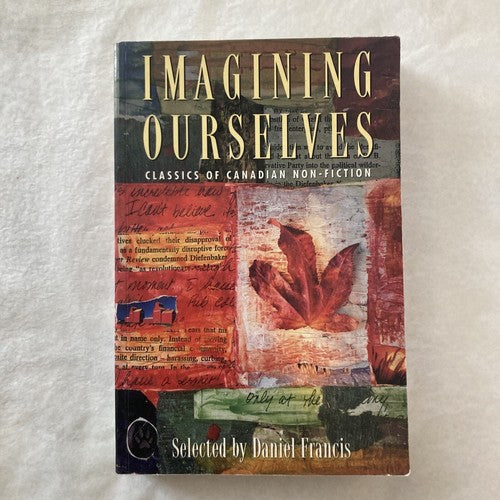 BOOK: IMAGINING OURSELVES CLASSICS OF CANADIAN NON-FICTION 1994 Daniel Francis