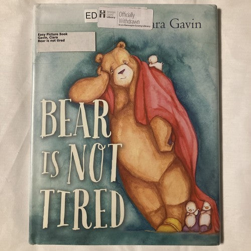 BOOK Bear Is Not Tired by Ciara Gavin 2016 Picture Books Used- Ex Library Bears