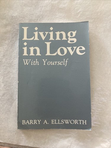 BOOK: Living in Love with Yourself by Barry A.  Ellsworth Vintage 1988 Salt Lake