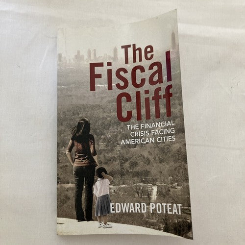 BOOK: The Fiscal Cliff The Financial Crisis Facing American Cities Edward Poteat