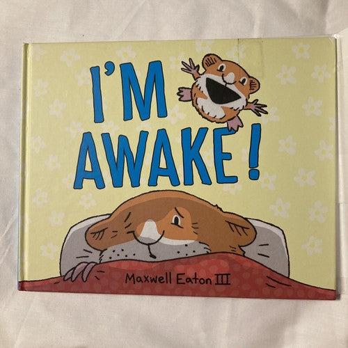 BOOK I'm Awake! by Maxwell Eaton III (2017, Hardcover) Used- Ex Library Books
