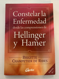 CONSTELAR LA ENFERMEDAD DESDE LAS COMPRENSIONES DE Hellinger Y Hamer 6.a Edition