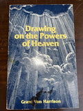 Drawing on the Powers of Heaven by Grant Von Harrison (1979) Paperback
