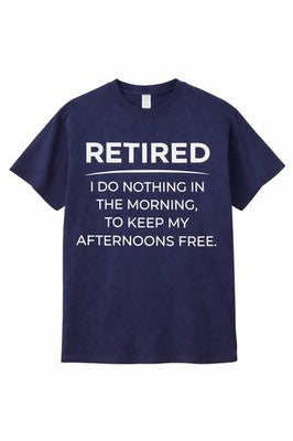 NEW T-Shirt Large RETIRED I Do Nothing In The Morning Afternoon Funny Joke Humor