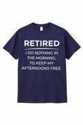 NEW T-Shirt Large RETIRED I Do Nothing In The Morning Afternoon Funny Joke Humor